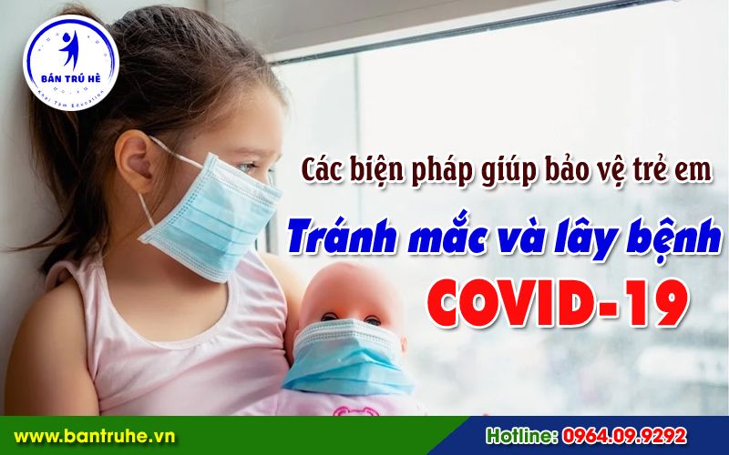 Một số biện pháp chú ý giúp ngăn chặn sự lây lan của Virus Covid 19 ở trẻ em